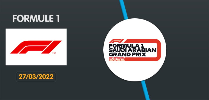 Grand Prix d’Arabie Saoudite – Formule 1 27 / 03 / 2022